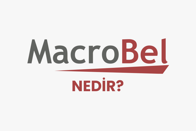 Macro-Bel Nedir? Özellikleri Nedir?